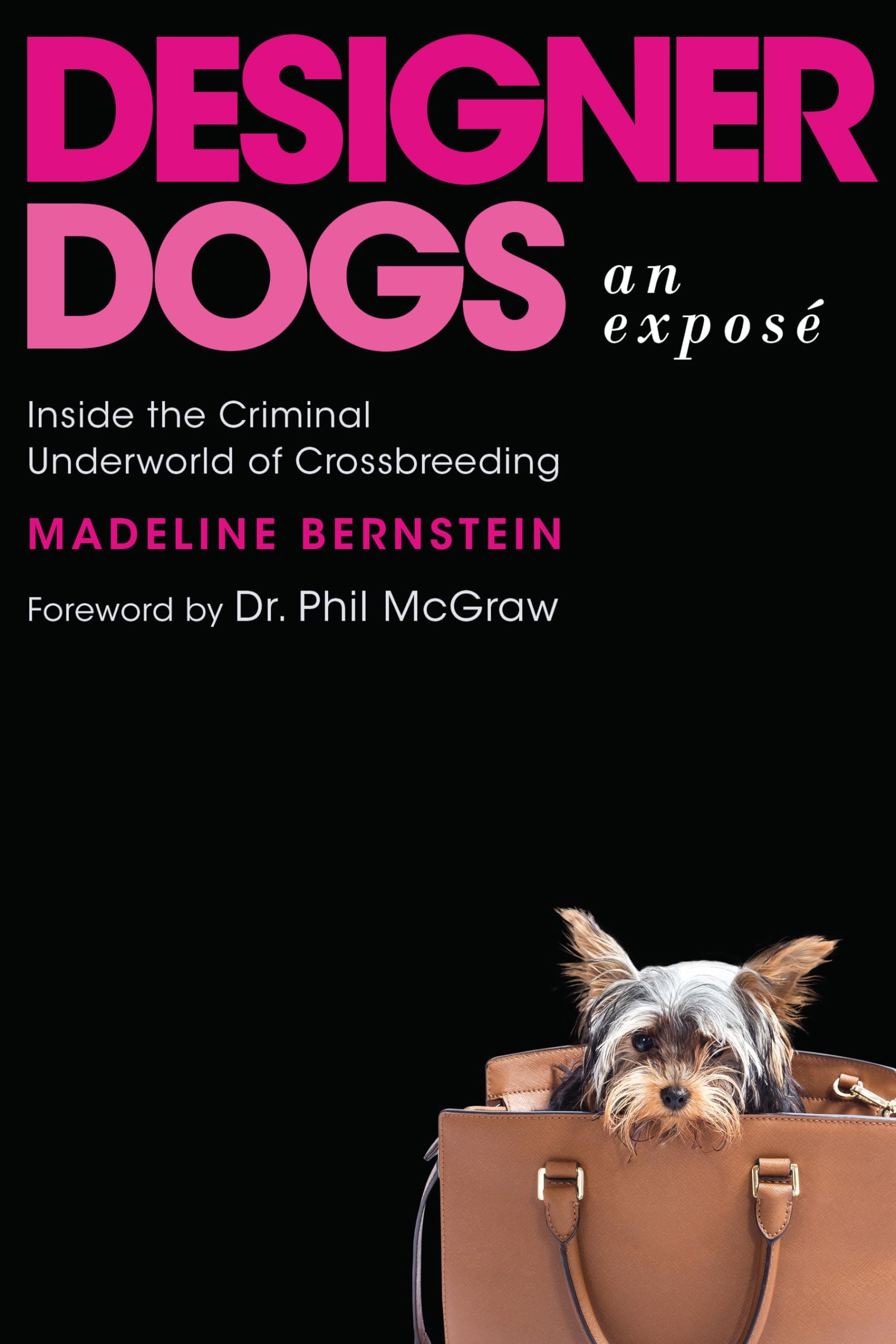 Designer Dogs: An Expos: Inside the Criminal Underworld of Crossbreeding,Used
