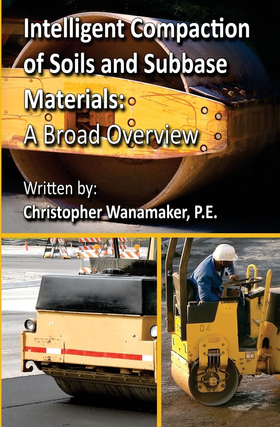 Intelligent Compaction of Soils and Subbase Materials: A Broad Overview: A broad overview of intelligent compaction technology i,Used