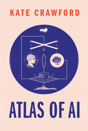 Atlas Of Ai: Power, Politics, And The Planetary Costs Of Artificial Intelligence,Used