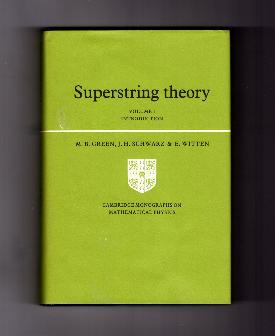 Superstring Theory: Volume 1, Introduction (Cambridge Monographs On Mathematical Physics)