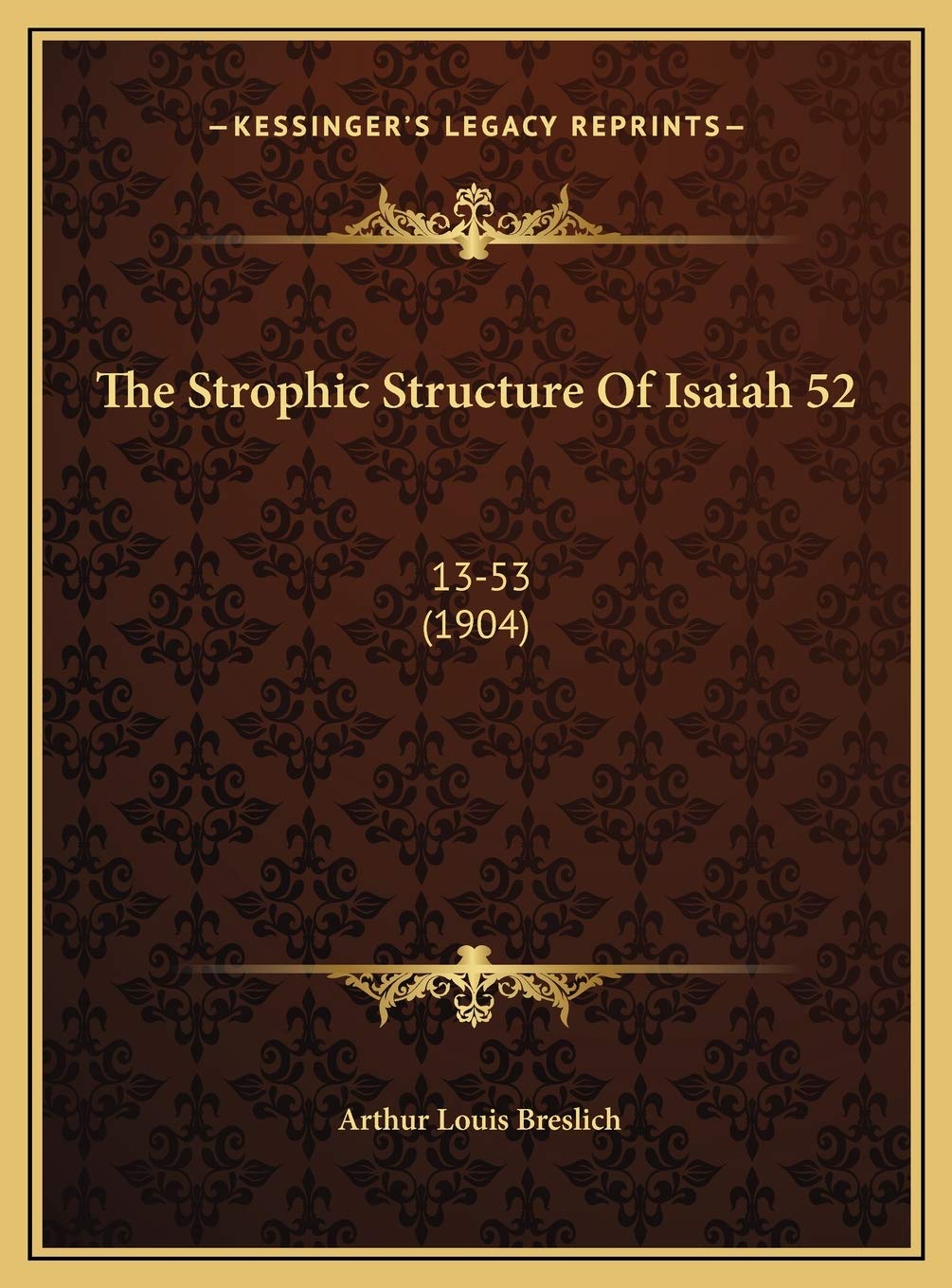 The Strophic Structure Of Isaiah 52: 1353 (1904),New