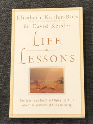 Life Lessons: Two Experts On Death And Dying Teach Us About The Mysteries Of Life And Living,Used