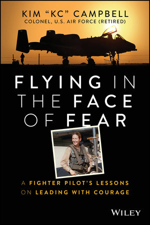Flying in the Face of Fear: A Fighter Pilot's Lessons on Leading with Courage,Used