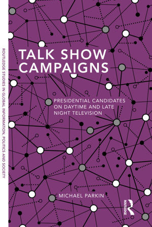 Talk Show Campaigns (Routledge Studies in Global Information, Politics and Society),Used