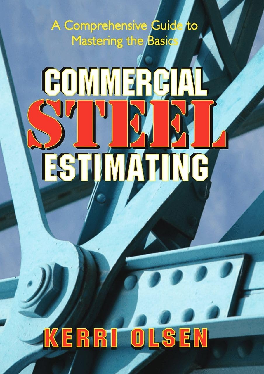 Commercial Steel Estimating: A Comprehensive Guide to Mastering the Basics (Volume 1),Used