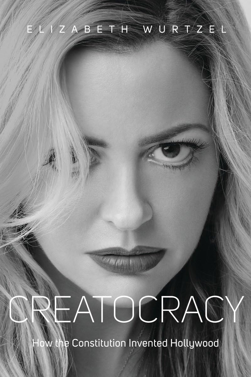 Creatocracy: How the Constitution Invented Hollywood,Used
