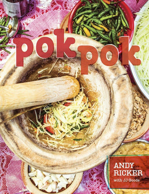 Pok Pok: Food And Stories From The Streets, Homes, And Roadside Restaurants Of Thailand [A Cookbook]