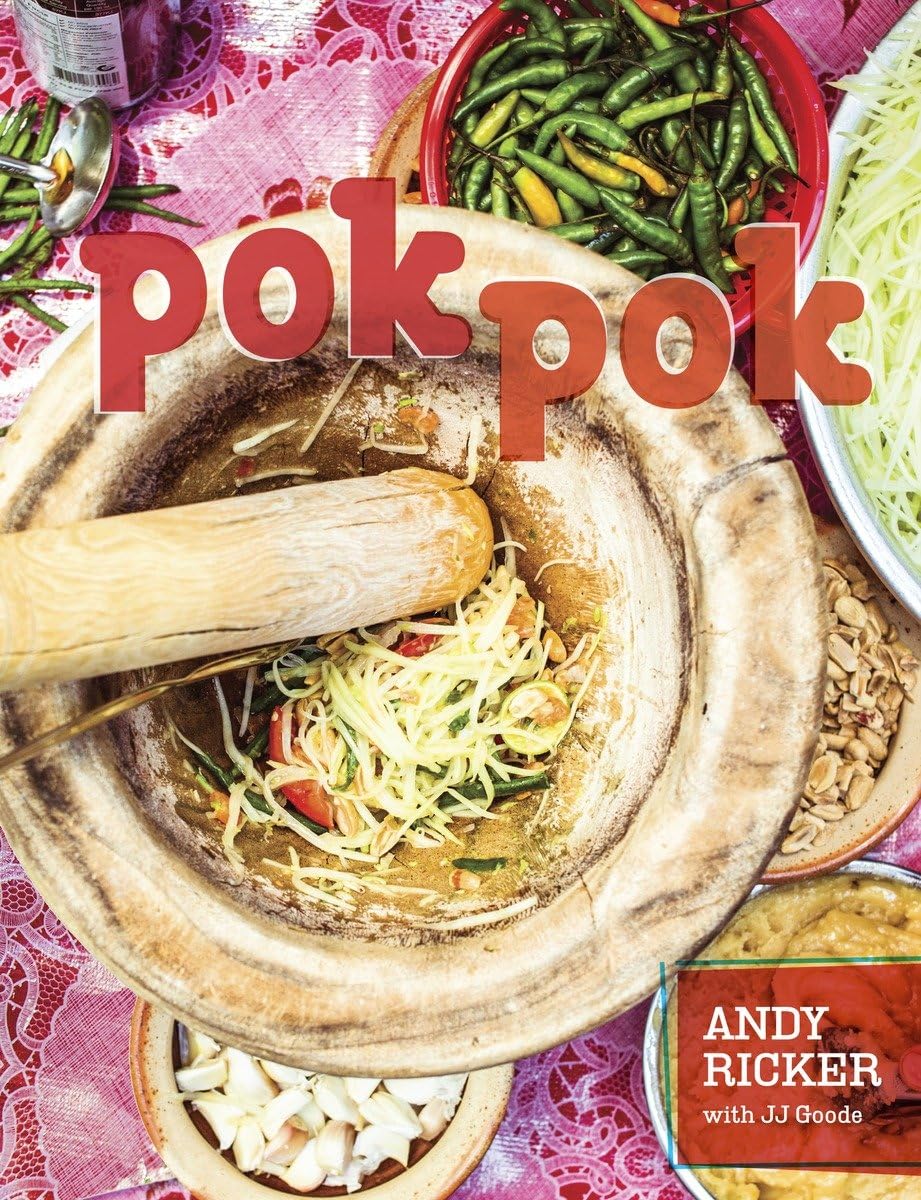 Pok Pok: Food And Stories From The Streets, Homes, And Roadside Restaurants Of Thailand [A Cookbook]