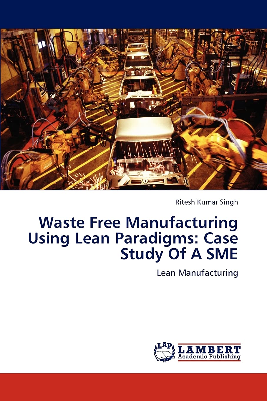 Waste Free Manufacturing Using Lean Paradigms: Case Study Of A SME: Lean Manufacturing,Used