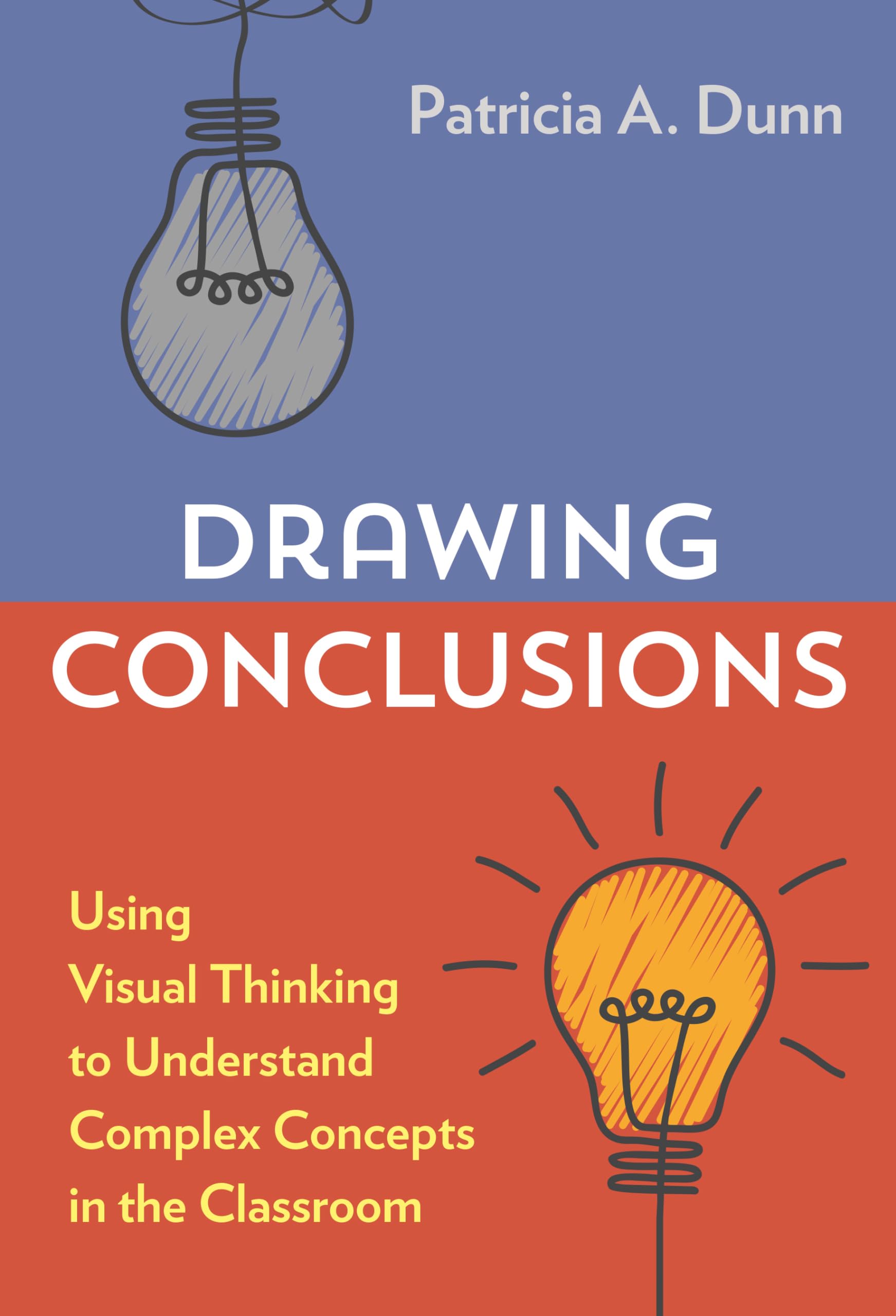 Drawing Conclusions: Using Visual Thinking To Understand Complex Concepts In The Classroom,Used