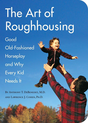 The Art of Roughhousing by Quirk Books - Essential Guide to Good Old-Fashioned Horseplay for Kids, Multicolor Edition