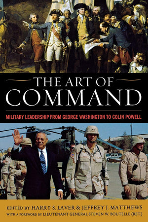 The Art Of Command: Military Leadership From George Washington To Colin Powell (American Warrior Series),Used