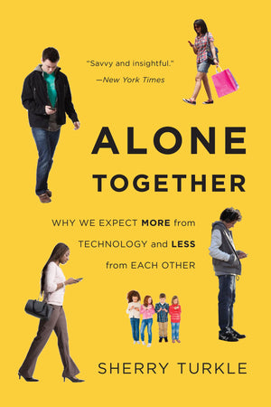 Alone Together: Why We Expect More from Technology and Less from Each Other,Used