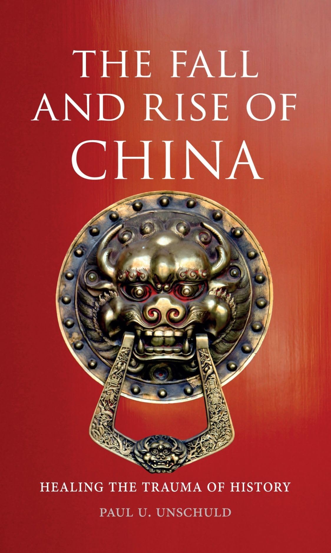 The Fall And Rise Of China: Healing The Trauma Of History,Used