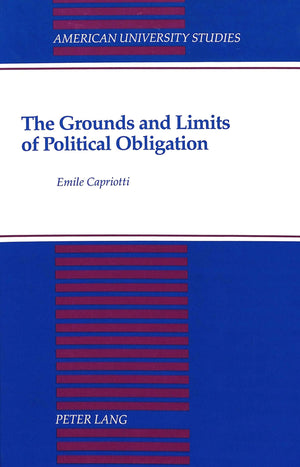 The Grounds and Limits of Political Obligation (American University Studies),Used