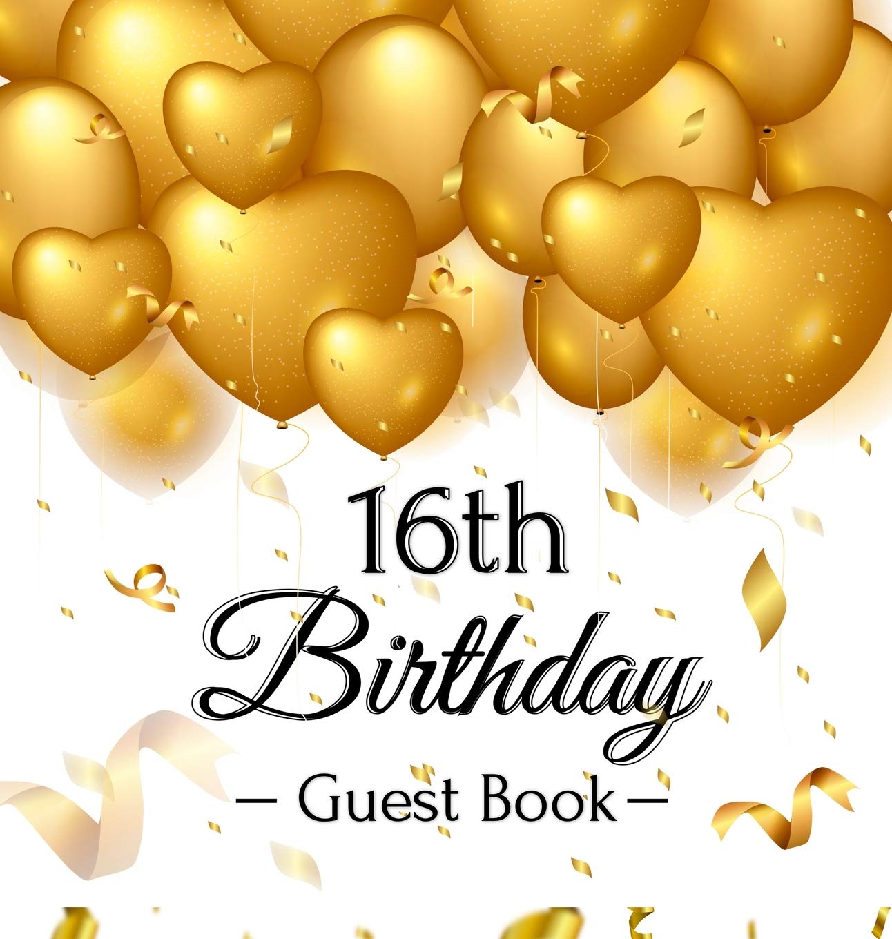 16th Birthday Guest Book: Keepsake Gift for Men and Women Turning 16  Hardback with Funny Gold Balloon Hearts Themed Decoration,Used