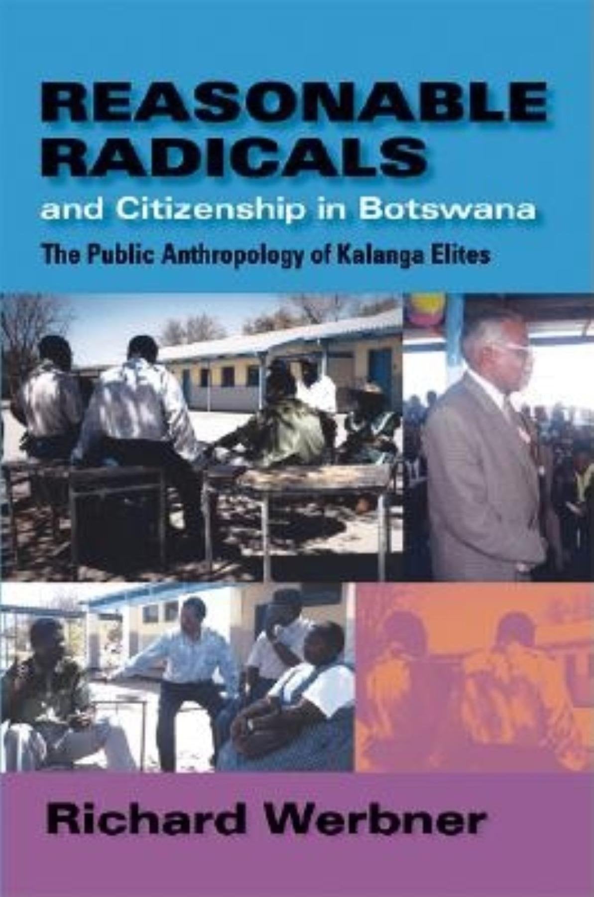 Reasonable Radicals and Citizenship in Botswana: The Public Anthropology of Kalanga Elites (African Systems of Thought),Used