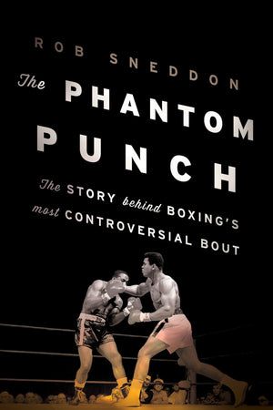 The Phantom Punch: The Story Behind Boxing's Most Controversial Bout,Used
