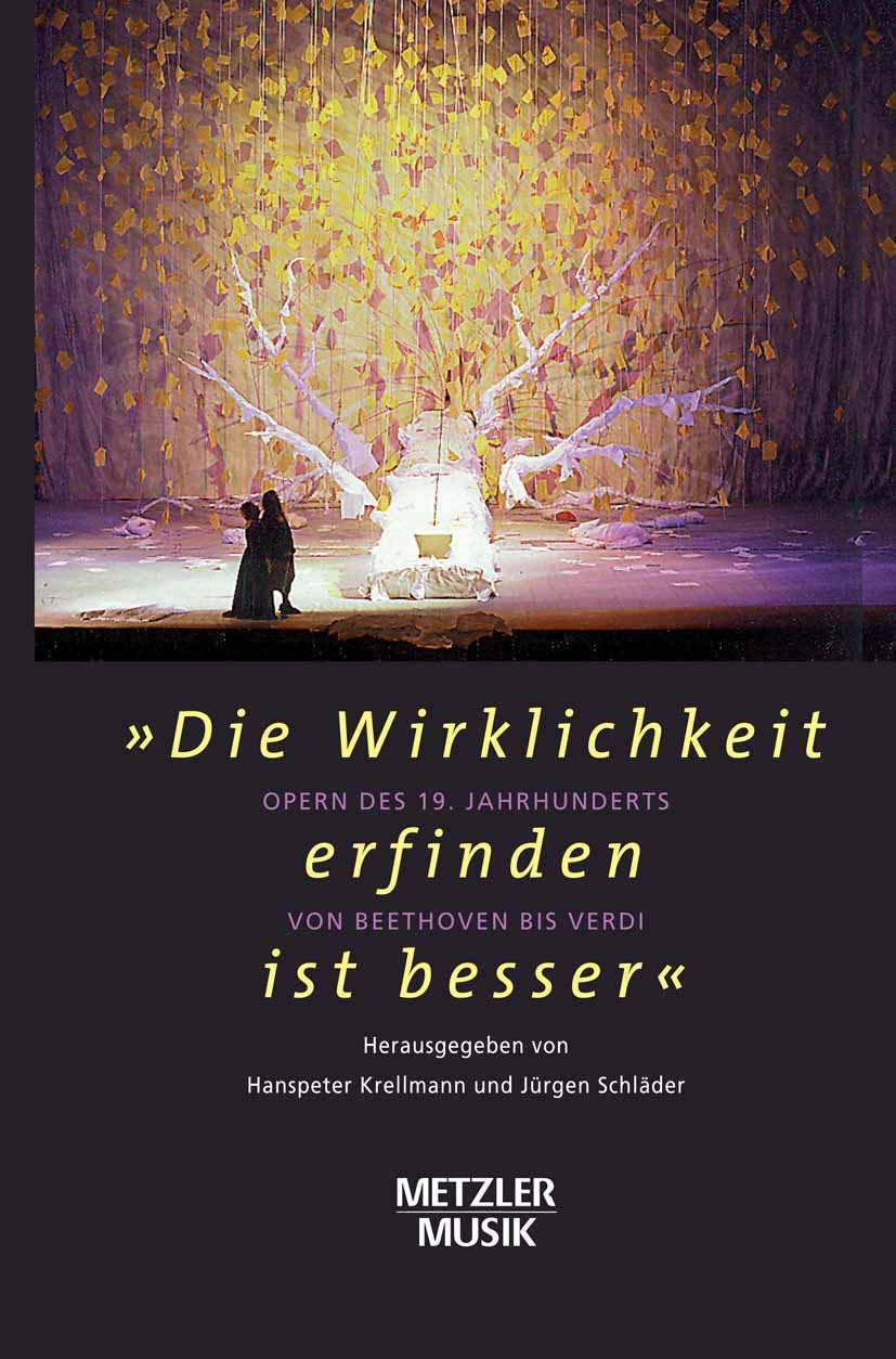 Die Wirklichkeit Erfinden Ist Besser': Oper Des 19.Jahrhunderts Von Beethoven Bis Verdi (Metzler Musik) (German Edition),Used
