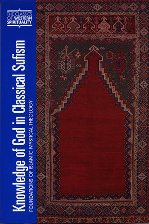 Knowledge Of God In Classical Sufism: Foundations Of Islamic Mystical Theology (Classics Of Western Spirituality (Paperback)),New