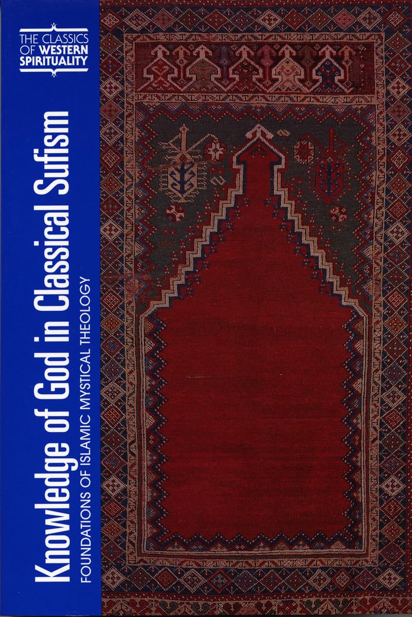 Knowledge Of God In Classical Sufism: Foundations Of Islamic Mystical Theology (Classics Of Western Spirituality (Paperback)),New