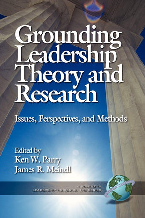 Grounding Leadership Theory and Research: Issues, Perspectives, and Methods (Leadership Horizons),Used