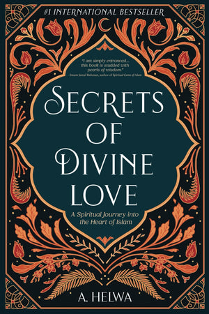 Secrets of Divine Love: A Spiritual Journey into the Heart of Islam (Studying Qur'an & Hadith),Used