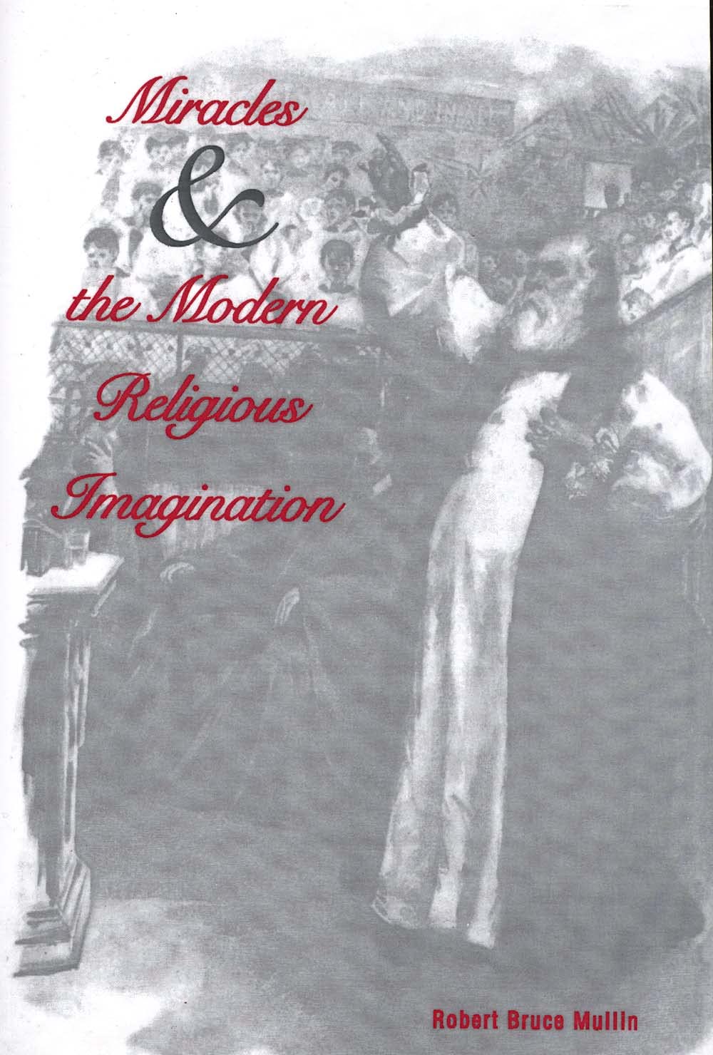 Miracles And The Modern Religious Imagination,Used