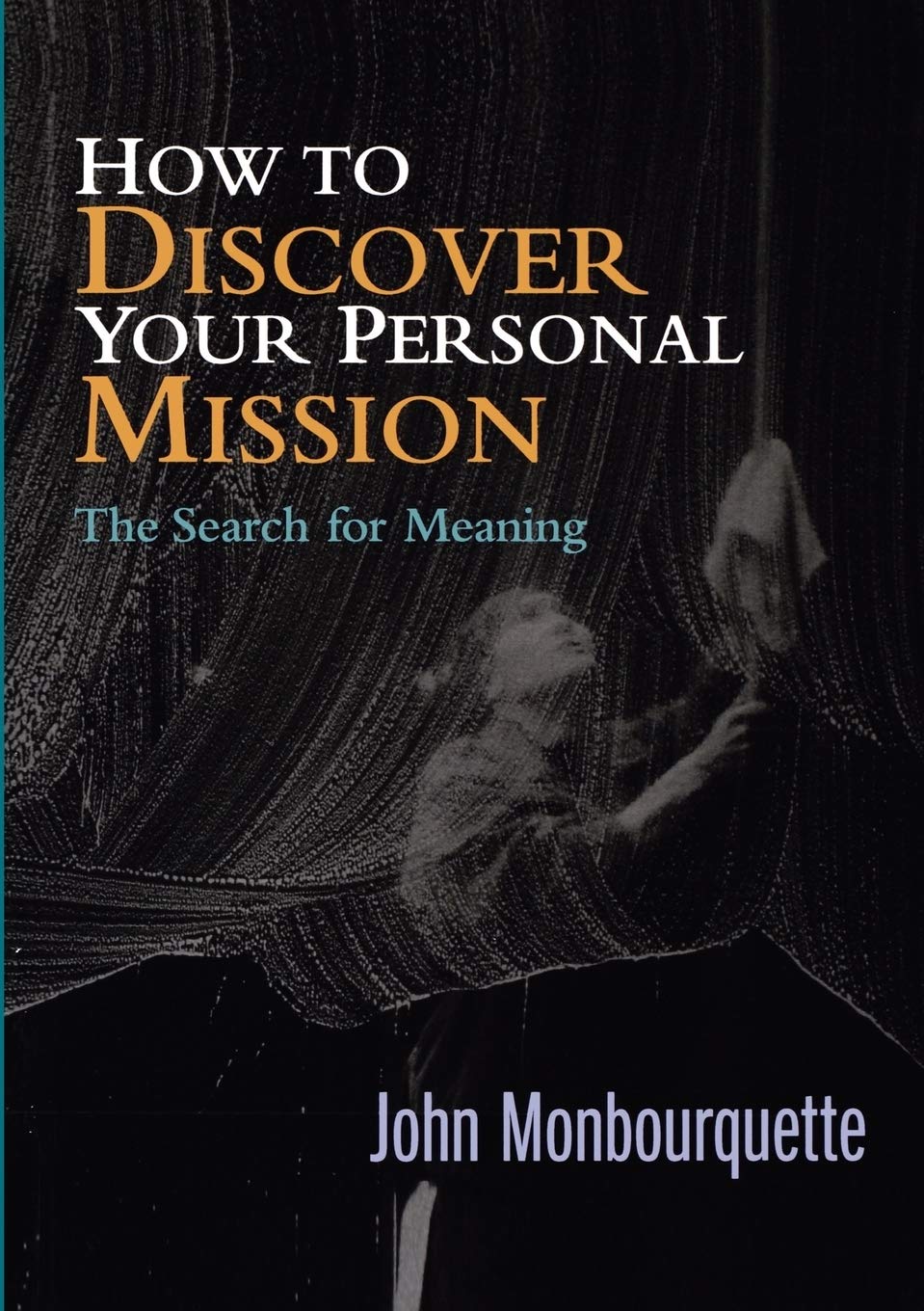 How to Discover your Personal Mission: The Search for Meaning,Used