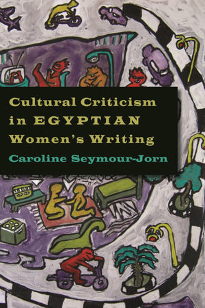 Cultural Criticism In Egyptian Women'S Writing (Contemporary Issues In The Middle East),Used