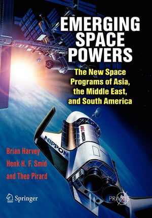 Emerging Space Powers: The New Space Programs of Asia, the Middle East and SouthAmerica (Springer Praxis Books),Used