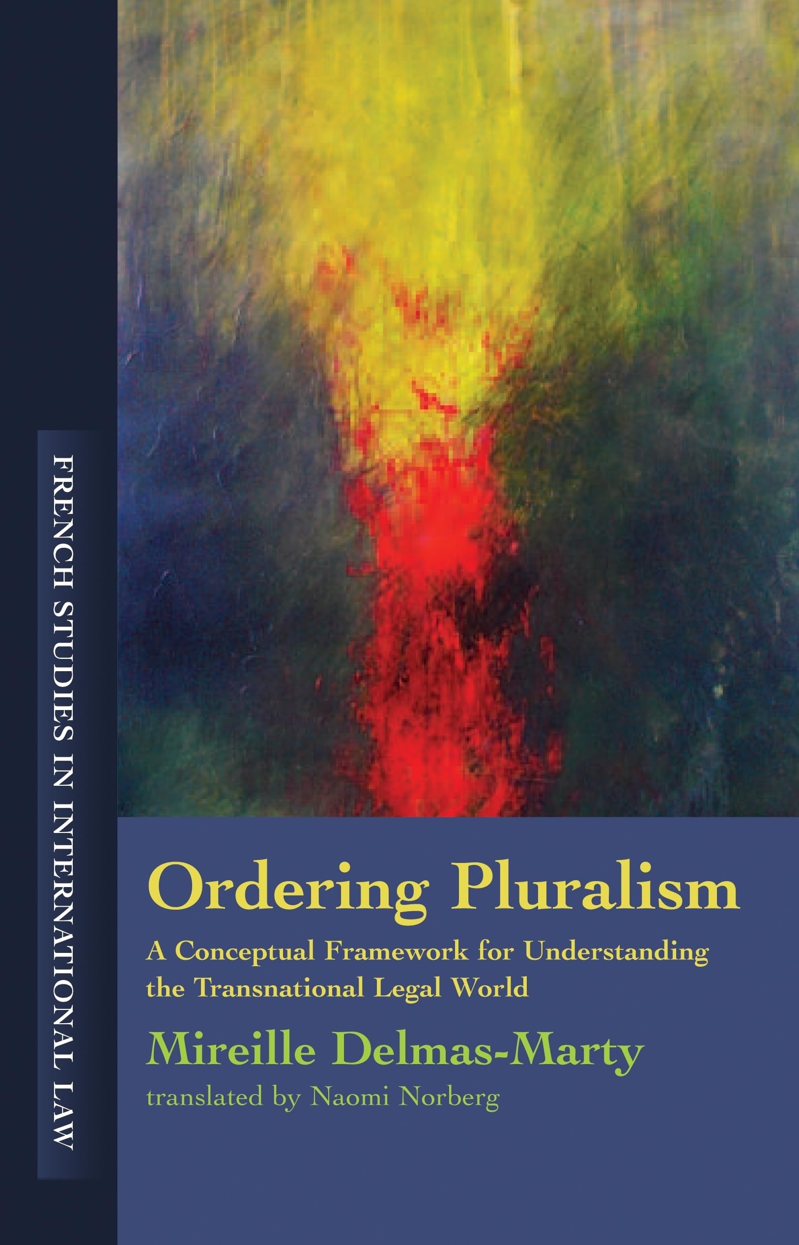 Ordering Pluralism: A Conceptual Framework For Understanding The Transnational Legal World (French Studies In International Law)