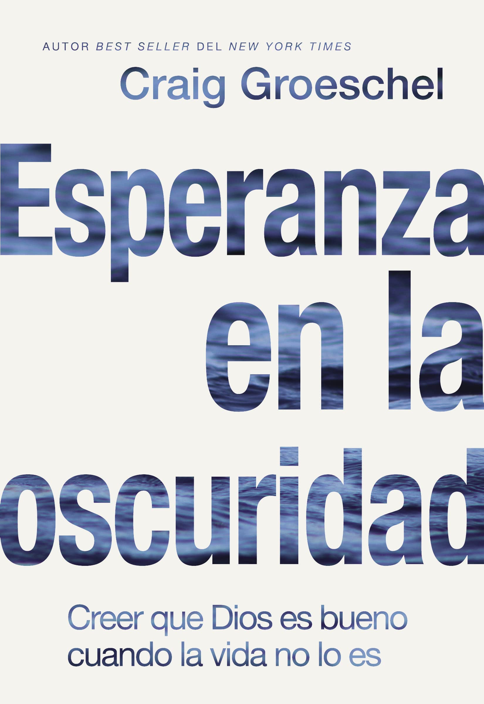 Esperanza En La Oscuridad: Creer Que Dios Es Bueno Cuando La Vida No Lo Es (Spanish Edition),New