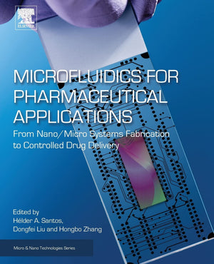 Microfluidics for Pharmaceutical Applications: From Nano/Micro Systems Fabrication to Controlled Drug Delivery (Micro and Nano T,Used