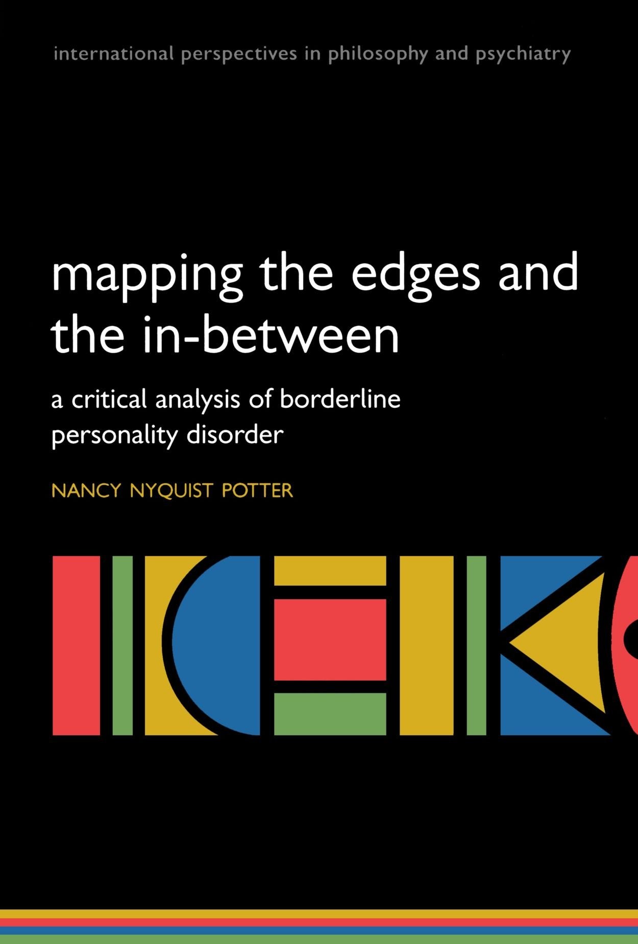 Mapping The Edges And The Inbetween: A Critical Analysis Of Borderline Personality Disorder (International Perspectives In Phil,Used