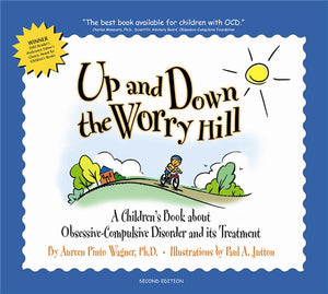 Up and Down the Worry Hill: A Children's Book about ObsessiveCompulsive Disorder and its Treatment,Used