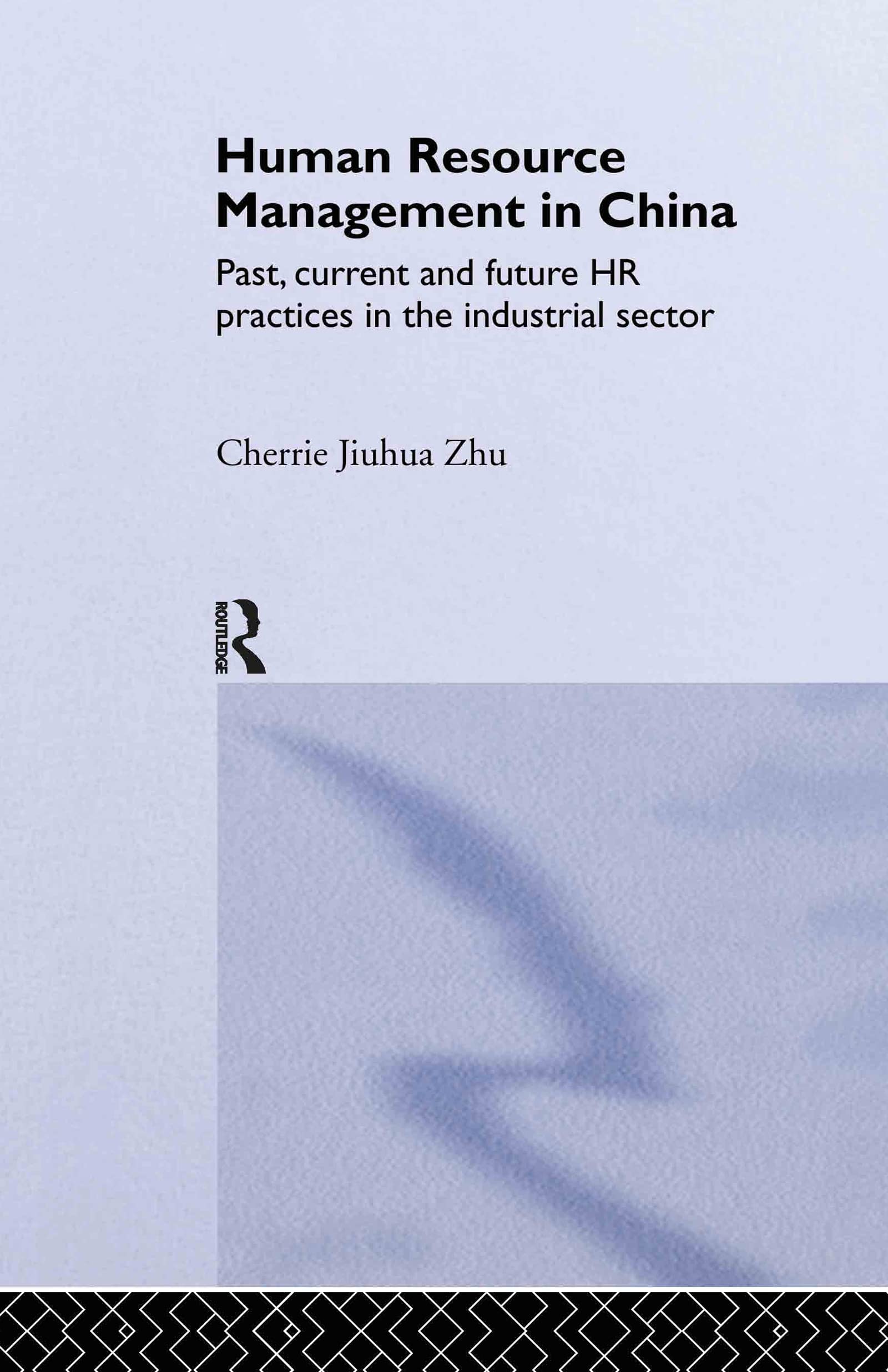 Human Resource Management in China: Past, Current and Future HR Practices in the Industrial Sector (Routledge Advances in AsiaP,Used