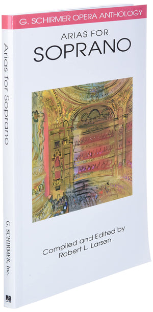 Arias For Soprano  G. Schirmer Opera Anthology  Vocal Collection  Classical Soprano Sheet Music And Songbook For Singers (G. Sc