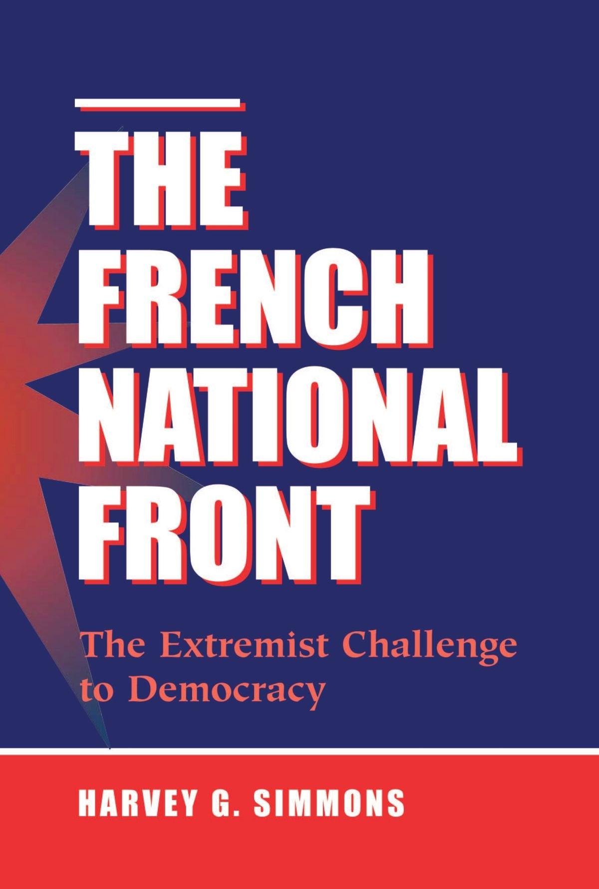 The French National Front: The Extremist Challenge To Democracy,Used