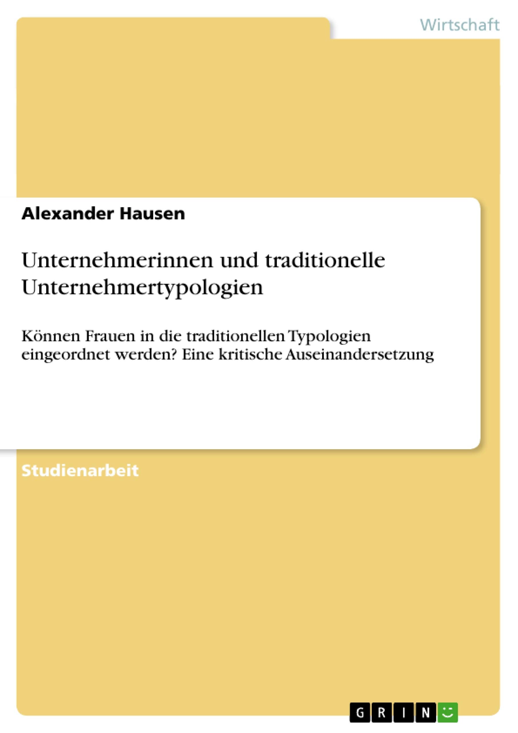 Unternehmerinnen Und Traditionelle Unternehmertypologien: Knnen Frauen In Die Traditionellen Typologien Eingeordnet Werden? Eine,Used