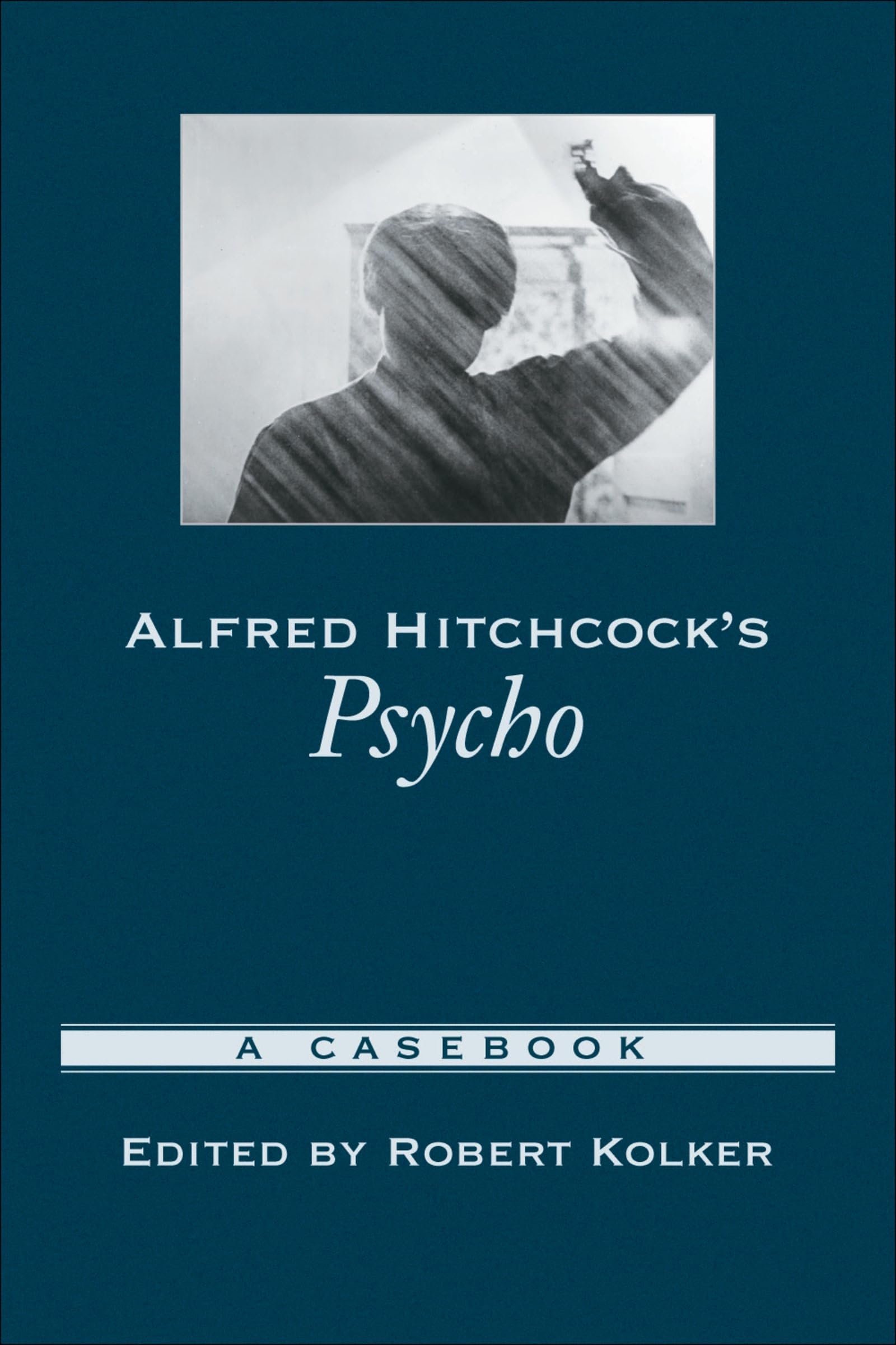 Alfred Hitchcock's Psycho: A Casebook (Casebooks in Criticism),New
