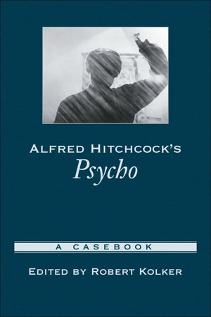 Alfred Hitchcock's Psycho: A Casebook (Casebooks in Criticism),New