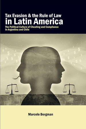 Tax Evasion and the Rule of Law in Latin America: The Political Culture of Cheating and Compliance in Argentina and Chile,Used