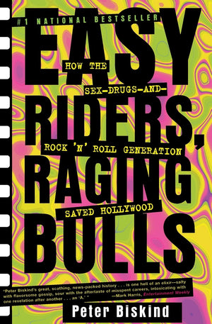 Easy Riders, Raging Bulls: How The Sexdrugsandrock 'N' Roll Generation Saved Hollywood