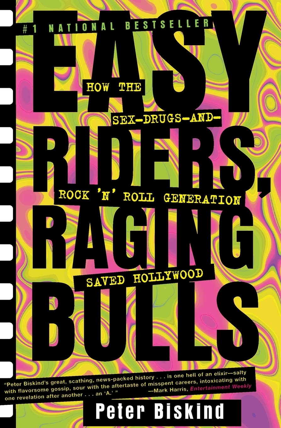 Easy Riders, Raging Bulls: How The Sexdrugsandrock 'N' Roll Generation Saved Hollywood