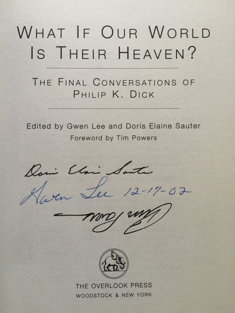What If Our World Is Their Heaven? The Final Conversations Of Philip K. Dick