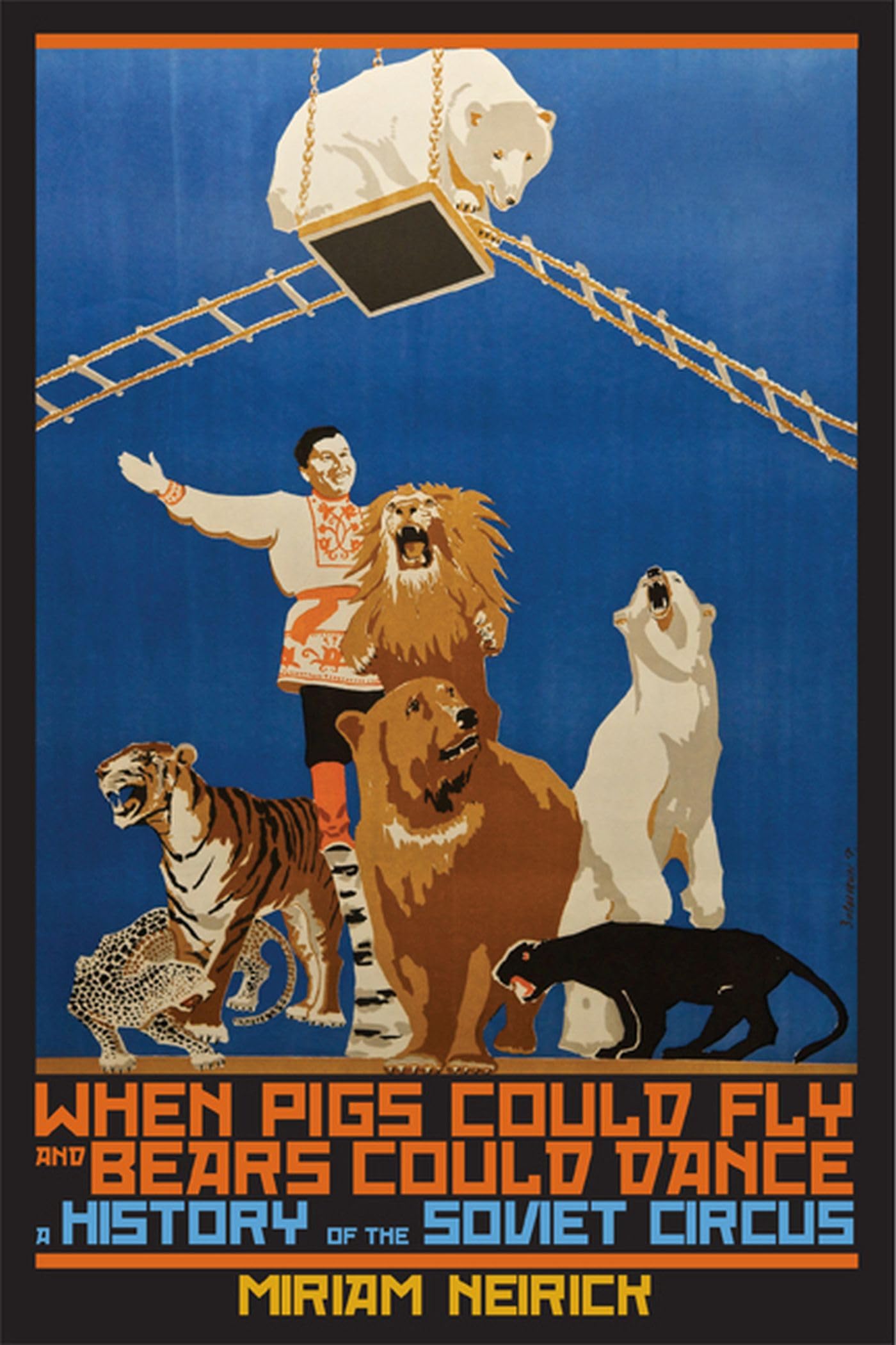 When Pigs Could Fly and Bears Could Dance: A History of the Soviet Circus,Used