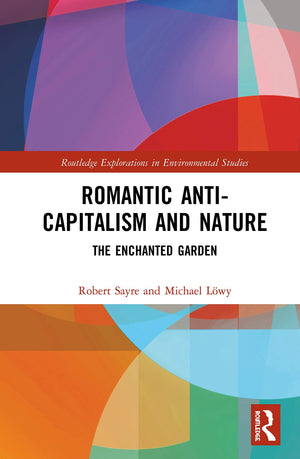 Romantic Anticapitalism and Nature: The Enchanted Garden (Routledge Explorations in Environmental Studies),Used
