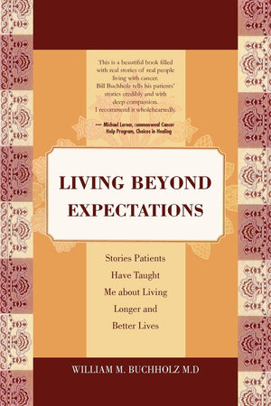 Living Beyond Expectations: Stories Patients Have Taught Me About Living Longer And Better Lives,Used