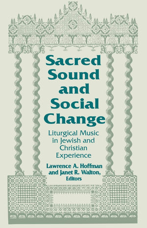Sacred Sound and Social Change: Liturgical Music in Jewish and Christian Experience (Two Liturgical Traditions) (Two Liturgical ,New